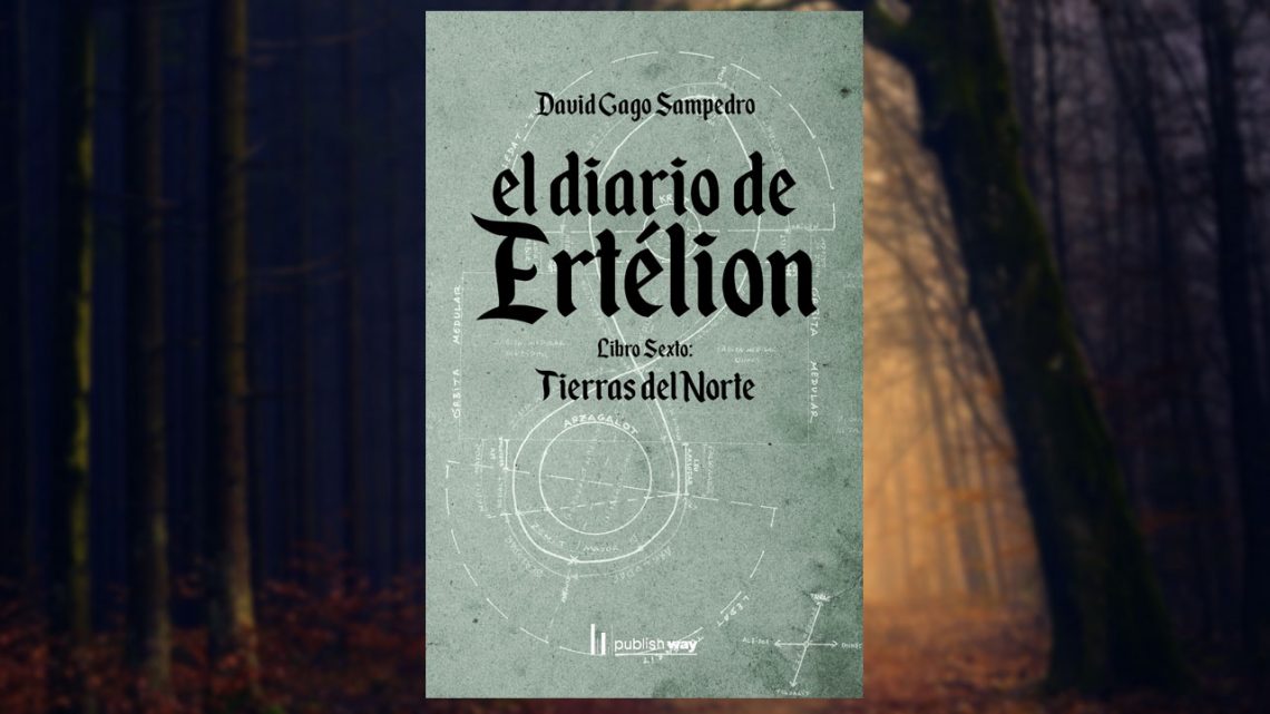 El Diario de Ertélion. Libro sexto: Las Tierras del Norte, de David Gago.